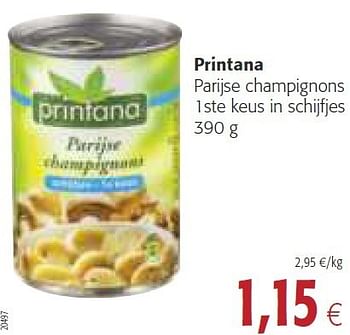Promoties Printana parijse champignons 1ste keus in schijfjes - Printana - Geldig van 30/07/2014 tot 12/08/2014 bij Colruyt