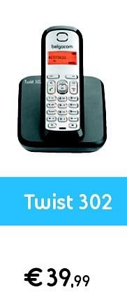 Promoties Twist 302 - Huismerk - Belgacom - Geldig van 01/08/2014 tot 17/08/2014 bij Belgacom