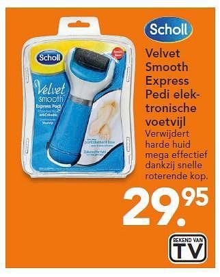 Promotions Velvet smooth express pedi elektronische voetvijl - Scholl - Valide de 11/08/2014 à 24/08/2014 chez Blokker