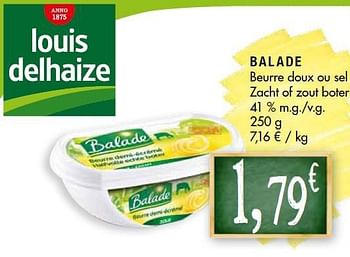 Promoties Balade zacht of zout boter - Balade - Geldig van 26/08/2014 tot 07/09/2014 bij Louis Delhaize