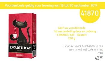 Promotions 1 zwarte kat - dessert - Zwarte Kat - Valide de 01/09/2014 à 30/09/2014 chez Caddyhome