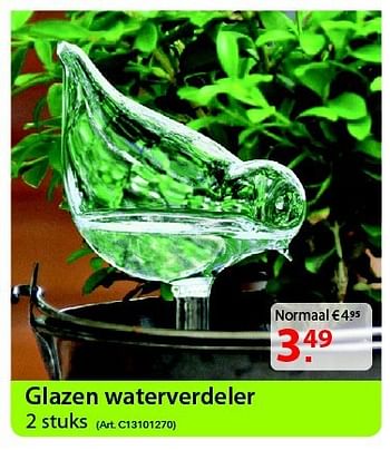 Promotions Glazen waterverdeler - Produit maison - Pelckmans - Valide de 06/08/2014 à 18/08/2014 chez Pelckmans Tuincenter