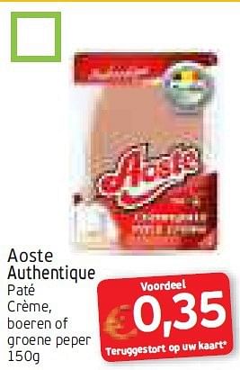 Promotions Aoste authentique paté crème, boeren of groene peper - Aoste - Valide de 11/08/2014 à 24/08/2014 chez Intermarche