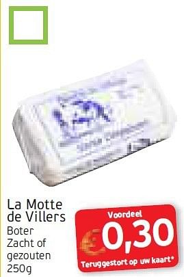 Promoties La motte de villers boter zacht of gezouten - La Motte de Villers - Geldig van 11/08/2014 tot 24/08/2014 bij Intermarche