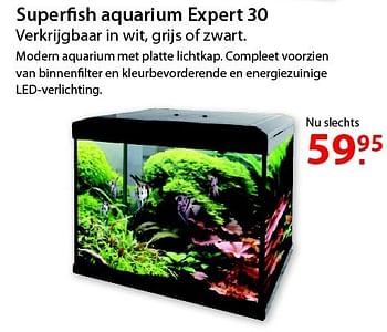 Promoties Superfish aquarium expert 30 - Superfish - Geldig van 20/08/2014 tot 01/09/2014 bij Pelckmans Tuincenter