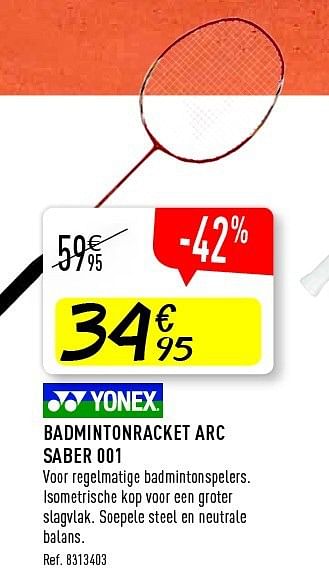 Promoties Badmintonracket arc saber 001 - Yonex - Geldig van 16/08/2014 tot 13/09/2014 bij Decathlon