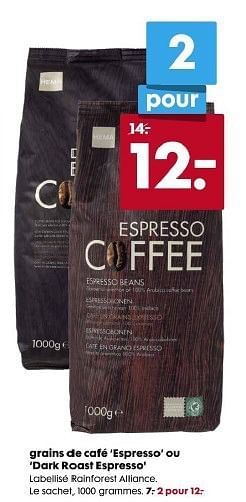 Promotions Grains de cafe espresso ou dark roast espresso - Produit maison - Hema - Valide de 27/08/2014 à 16/09/2014 chez Hema