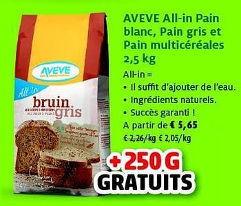 Promotions Aveve all-in pain blanc, pain gris et pain multicéréales - Produit maison - Aveve - Valide de 22/10/2014 à 01/11/2014 chez Aveve