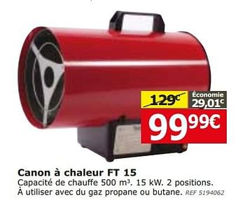 Promotions Canon à chaleur ft 15 - Produit maison - BricoPlanit - Valide de 05/11/2014 à 24/11/2014 chez BricoPlanit