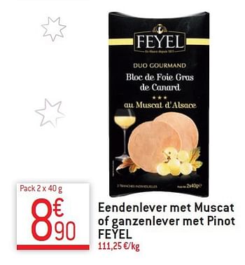 Promoties Eendenlever met muscat of ganzenlever met pinot feyel - Feyel - Geldig van 10/12/2014 tot 31/12/2014 bij Match Food & More