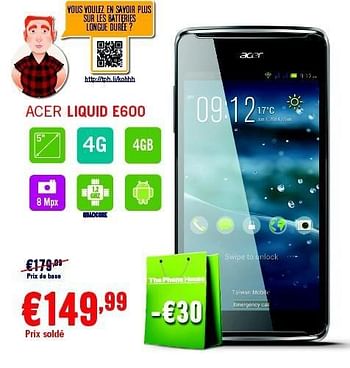 Promotions Acer liquid e600 - Acer - Valide de 03/01/2015 à 31/01/2015 chez The Phone House