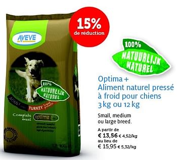 Promotions Optima + aliment naturel pressé à froid pour chiens - Produit maison - Aveve - Valide de 24/02/2015 à 08/03/2015 chez Aveve