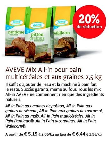 Promotions Aveve mix all-in pour pain multicéréales et aux graines - Produit maison - Aveve - Valide de 23/06/2015 à 05/07/2015 chez Aveve