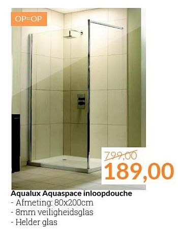 Promoties Aqualux aquaspace inloopdouche - Aqualux - Geldig van 01/08/2015 tot 31/08/2015 bij Sanitairwinkel