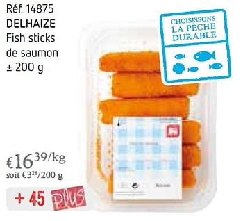 Promotions Delhaize fish sticks de saumon - Delhaize - Valide de 01/02/2016 à 29/02/2016 chez Caddyhome