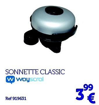 Promoties Sonnette classic - Wayscrall - Geldig van 22/03/2016 tot 31/03/2017 bij Auto 5