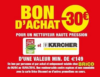 Promotions Bon d`achat 30€ pour un nettoyeur haute pression d`une valeur min. de €149 - Kärcher - Valide de 05/04/2016 à 18/04/2016 chez Brico