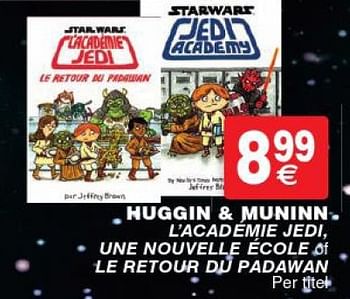 Promoties Huggin + muninn l`academie jedi, une nouvelle école of le retour du padawan - Star Wars - Geldig van 12/04/2016 tot 25/04/2016 bij Cora