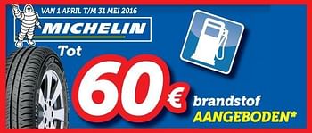 Promoties Tot 60 euro brandstof aangeboden - Michelin - Geldig van 13/04/2016 tot 12/05/2016 bij Auto 5