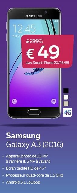 Promotions Samsung galaxy a3 2016 - Samsung - Valide de 01/05/2016 à 31/05/2016 chez Proximus
