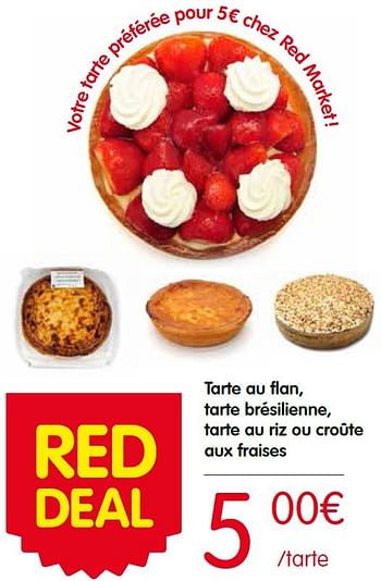 Promotions Tarte au flan, tarte brésilienne, tarte au riz ou croûte aux fraises - Produit Maison - Red Market - Valide de 12/05/2016 à 18/05/2016 chez Red Market