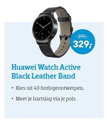 Promoties Huawei watch active black leather band - Huawei - Geldig van 01/07/2016 tot 17/07/2016 bij Coolblue