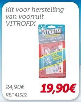Promoties Kit voor herstelling van voorruit vitrofix - Vitrofix - Geldig van 08/07/2016 tot 07/08/2016 bij Auto 5