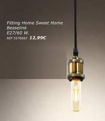Promoties Fitting home sweet home besselink - Besselink Lights - Geldig van 28/09/2016 tot 24/10/2016 bij BricoPlanit