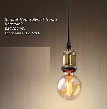 Promotions Soquet home sweet home besselink - Besselink Lights - Valide de 28/09/2016 à 24/10/2016 chez BricoPlanit