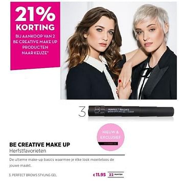 Promotions Be creative make up herfstfavorieten perfect brows styling gel - BE Creative Make Up - Valide de 25/09/2016 à 23/10/2016 chez ICI PARIS XL