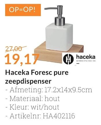 Promoties Haceka foresc pure zeepdispenser - Haceka - Geldig van 01/10/2016 tot 31/10/2016 bij Sanitairwinkel