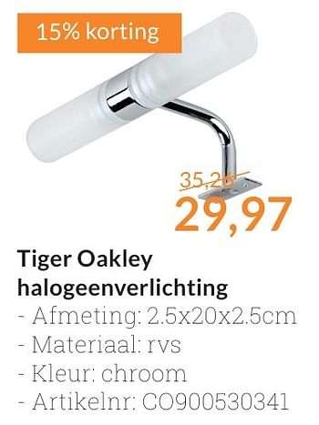Promoties Tiger oakley halogeenverlichting - Tiger - Geldig van 01/10/2016 tot 31/10/2016 bij Sanitairwinkel