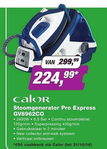 Promotions Calor stoomgenerator pro express gv8962co - Calor - Valide de 01/10/2016 à 31/10/2016 chez ElectronicPartner