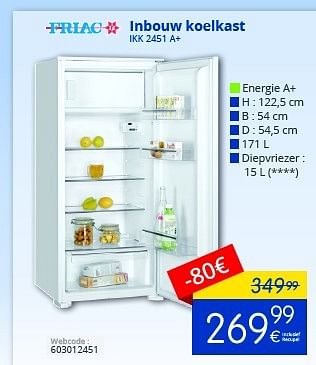 Promotions Friac inbouw koelkast ikk 2451 a+ - Friac - Valide de 01/10/2016 à 31/10/2016 chez Eldi