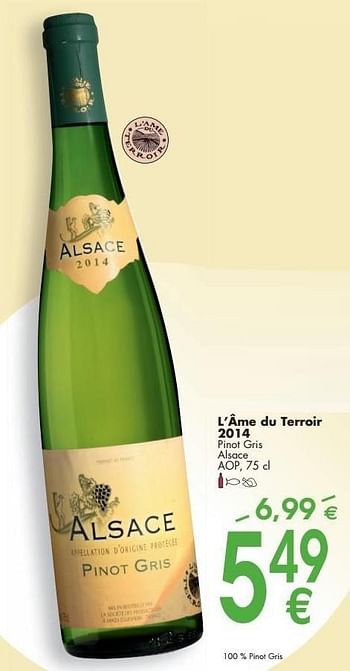 Promotions L`âme du terroir 2014 pinot gris alsace - Vins blancs - Valide de 03/10/2016 à 31/10/2016 chez Cora