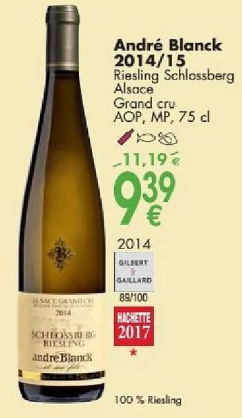 Promotions André blanck 2014-15 riesling schlossberg alsace grand cru - Vins blancs - Valide de 03/10/2016 à 31/10/2016 chez Cora