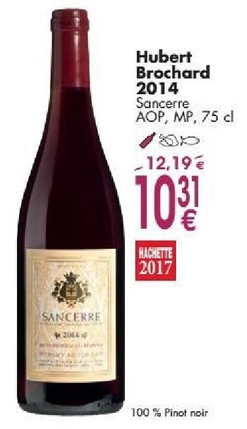 Promotions Hubert brochard 2014 sancerre - Vins rouges - Valide de 03/10/2016 à 31/10/2016 chez Cora