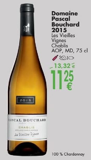 Promotions Domaine pascal bouchard 2015 les vieilles vignes chablis - Vins blancs - Valide de 03/10/2016 à 31/10/2016 chez Cora