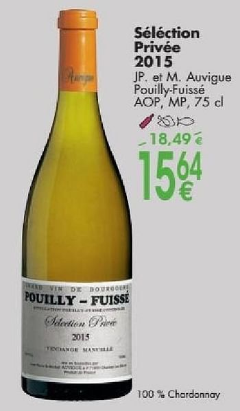 Promotions Séléction privée 2015 jp- et m. auvigue pouilly-fuissé - Vins blancs - Valide de 03/10/2016 à 31/10/2016 chez Cora