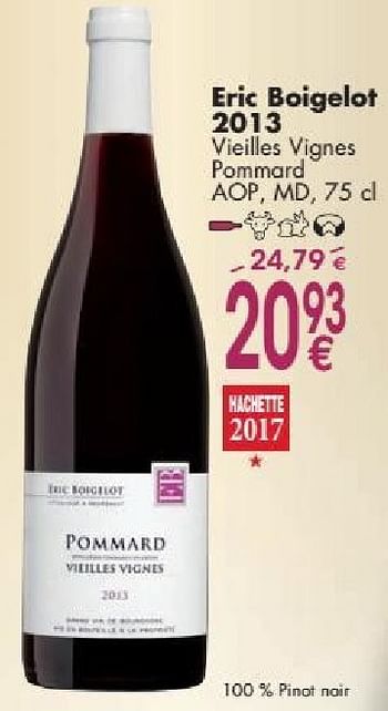 Promoties Eric boigelot 2013 vieilles vignes pommard - Rode wijnen - Geldig van 03/10/2016 tot 31/10/2016 bij Cora