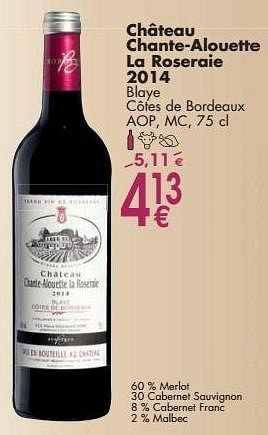 Promoties Château chante-alouette la roseraie 2014 blaye côtes de bordeaux - Rode wijnen - Geldig van 03/10/2016 tot 31/10/2016 bij Cora
