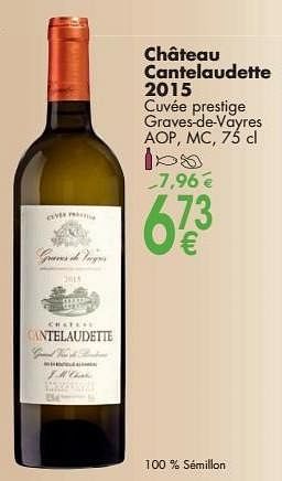 Promotions Château cantelaudette 2015 cuvée prestige graves-de-vayres - Vins blancs - Valide de 03/10/2016 à 31/10/2016 chez Cora