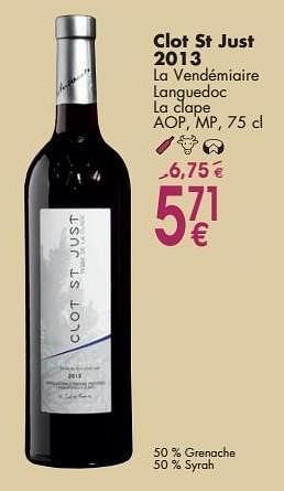 Promotions Clot st just 2013 la vendémiaire languedoc la clape - Vins rouges - Valide de 03/10/2016 à 31/10/2016 chez Cora