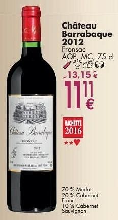Promotions Château barrabaque 2012 fronsac - Vins rouges - Valide de 03/10/2016 à 31/10/2016 chez Cora