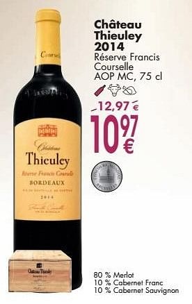 Promoties Château thieuley 2014 réserve francis courselle - Rode wijnen - Geldig van 03/10/2016 tot 31/10/2016 bij Cora