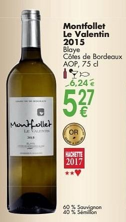 Promotions Montfollet le valentin 2015 blaye côtes de bordeaux - Vins blancs - Valide de 03/10/2016 à 31/10/2016 chez Cora