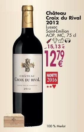 Promotions Château croix du rival 2012 lussac saint-emilion - Vins rouges - Valide de 03/10/2016 à 31/10/2016 chez Cora