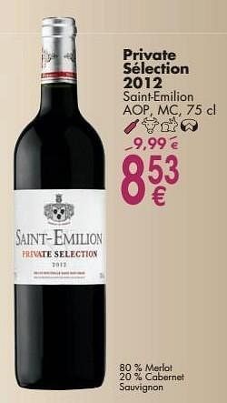 Promotions Private sélection 2012 saint-emilion - Vins rouges - Valide de 03/10/2016 à 31/10/2016 chez Cora