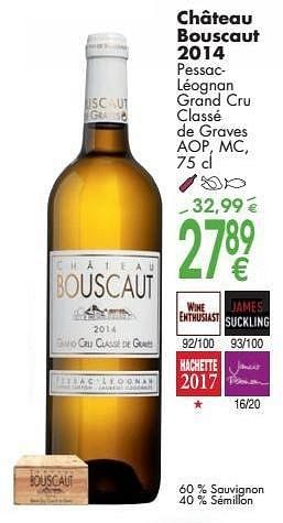 Promotions Château bouscaut 2014 pessac- léognan grand cru classé de graves - Vins blancs - Valide de 03/10/2016 à 31/10/2016 chez Cora