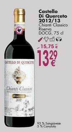 Promotions Castello di querceto 2012-13 chianti classico riserva - Vins rouges - Valide de 03/10/2016 à 31/10/2016 chez Cora